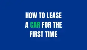 How To Lease A Car For The First Time