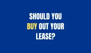 Should You Buy Out Your Lease or Walk Away? Let’s Break It Down